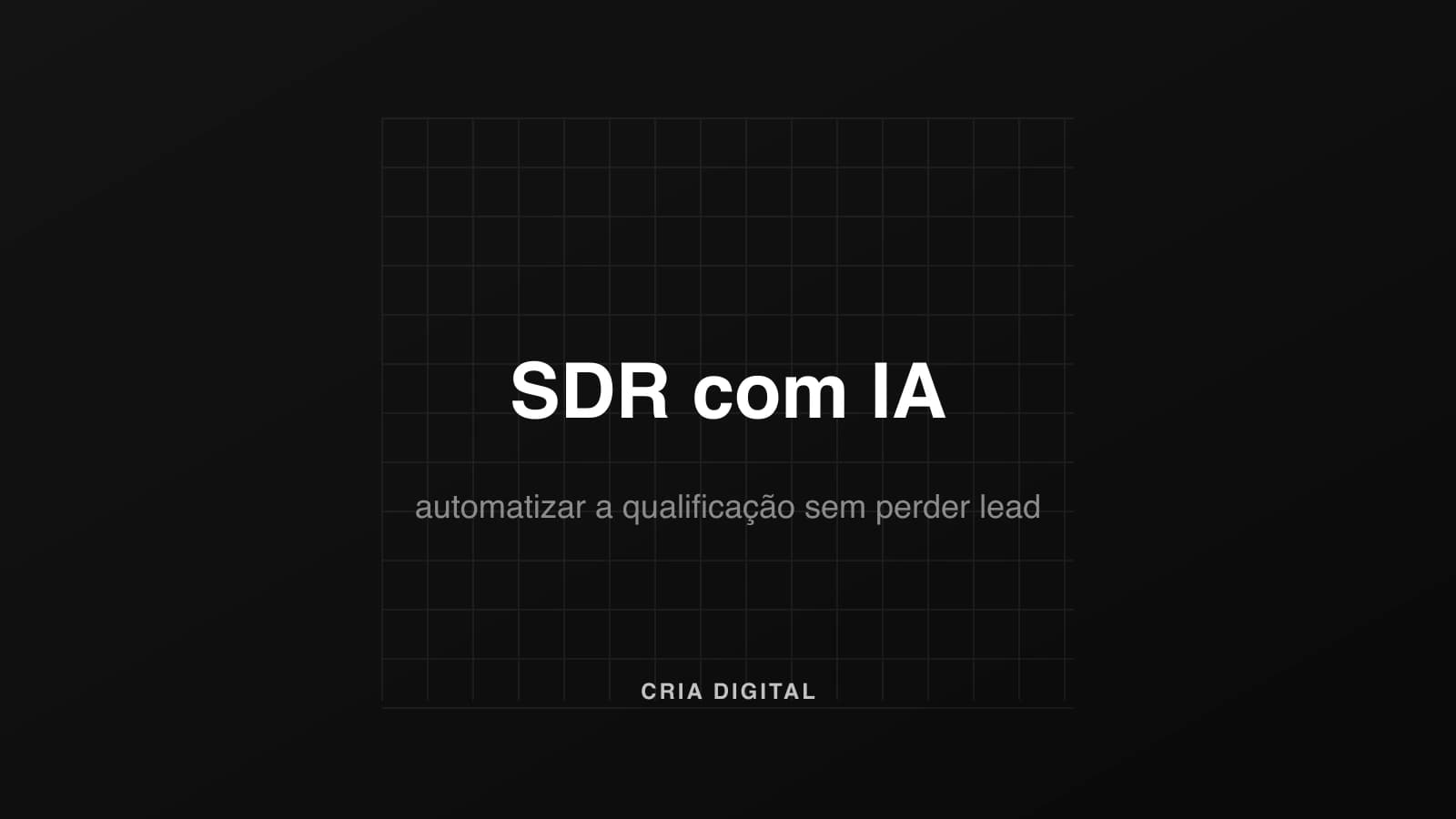 SDR com IA: como automatizar a qualificação sem perder lead na porta